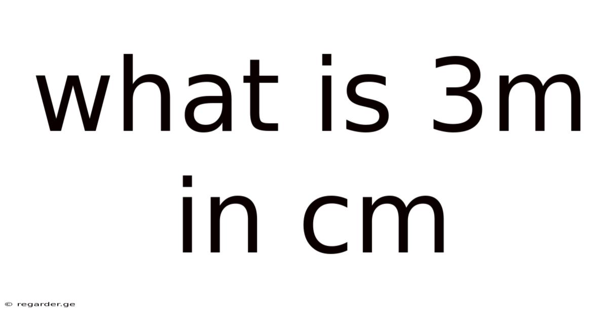 What Is 3m In Cm