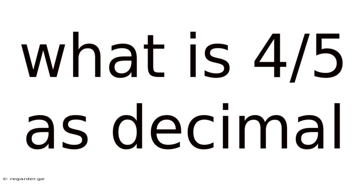 What Is 4/5 As Decimal