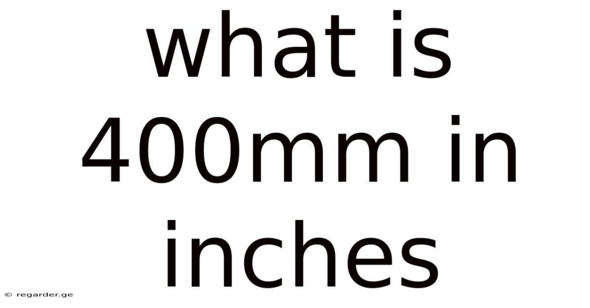 What Is 400mm In Inches