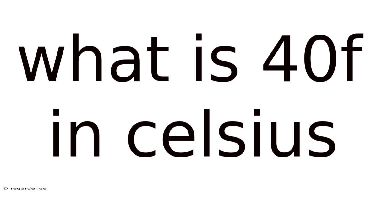What Is 40f In Celsius