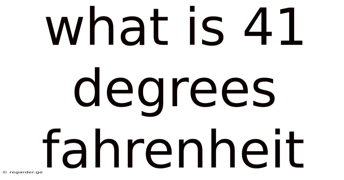 What Is 41 Degrees Fahrenheit