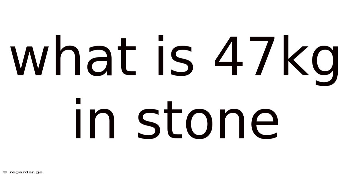 What Is 47kg In Stone