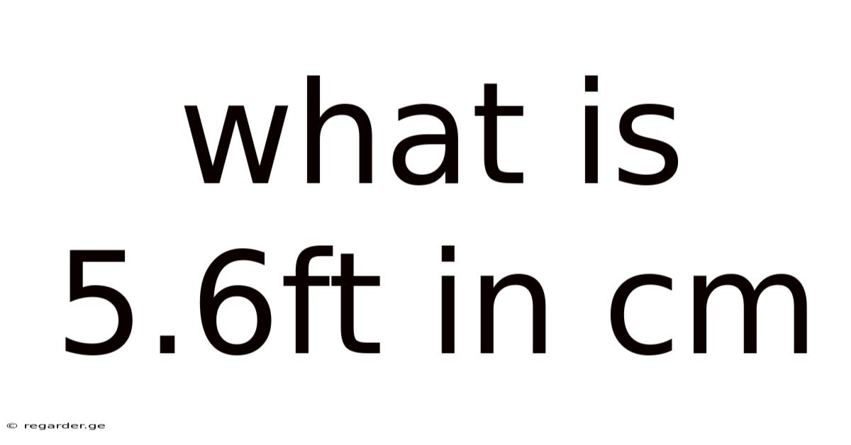 What Is 5.6ft In Cm