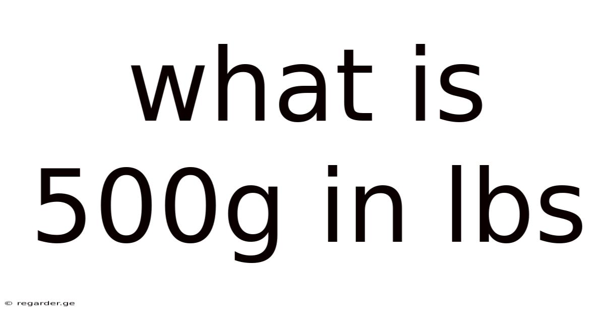 What Is 500g In Lbs