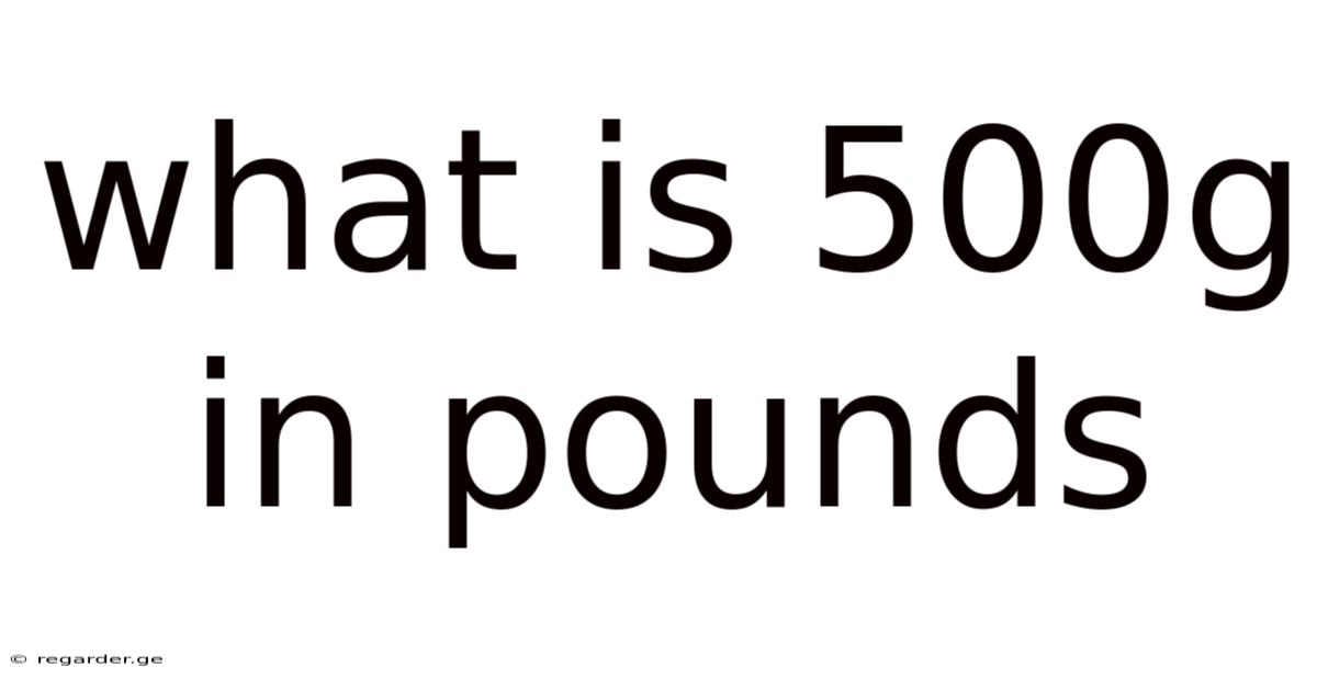 What Is 500g In Pounds