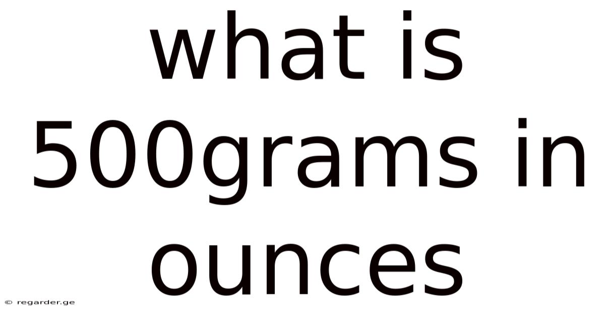 What Is 500grams In Ounces