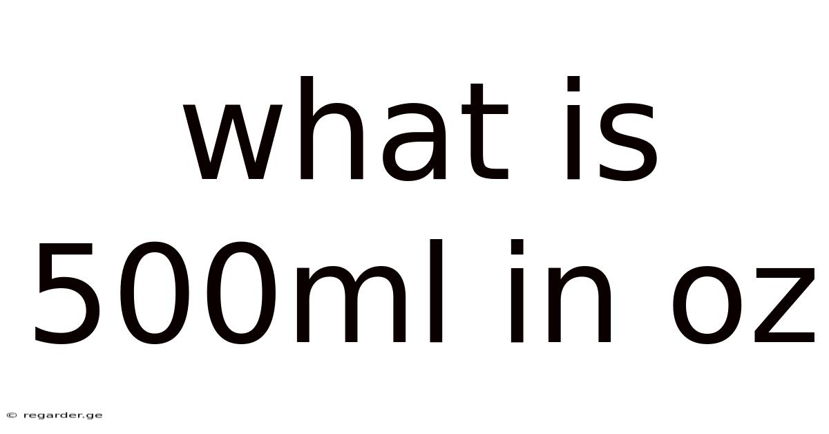 What Is 500ml In Oz