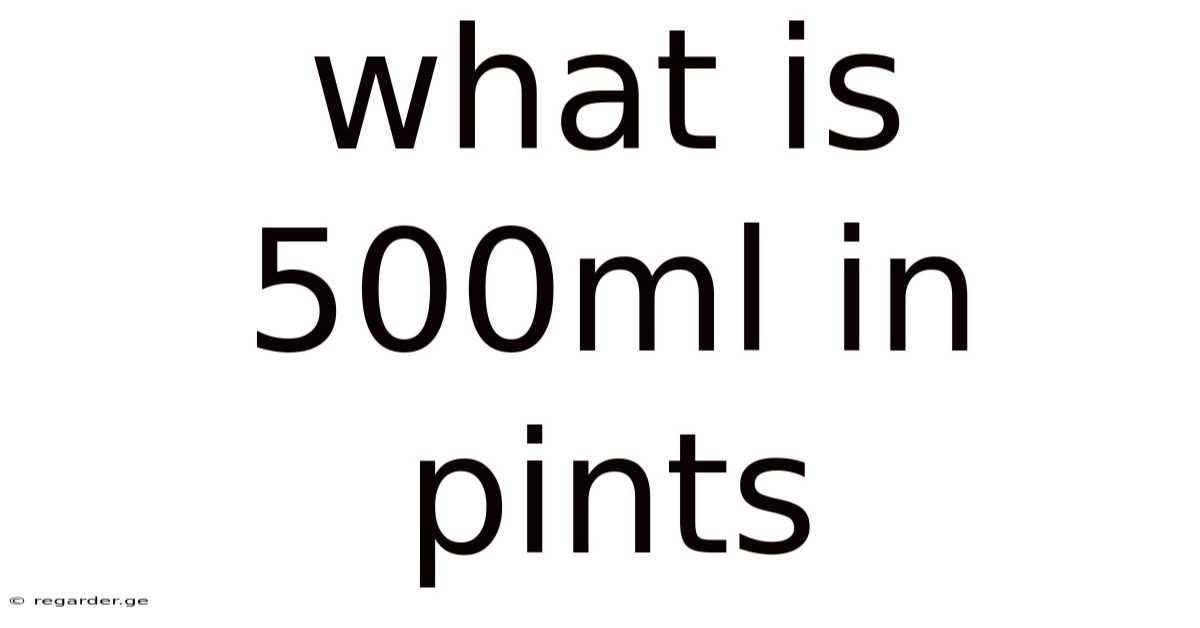 What Is 500ml In Pints
