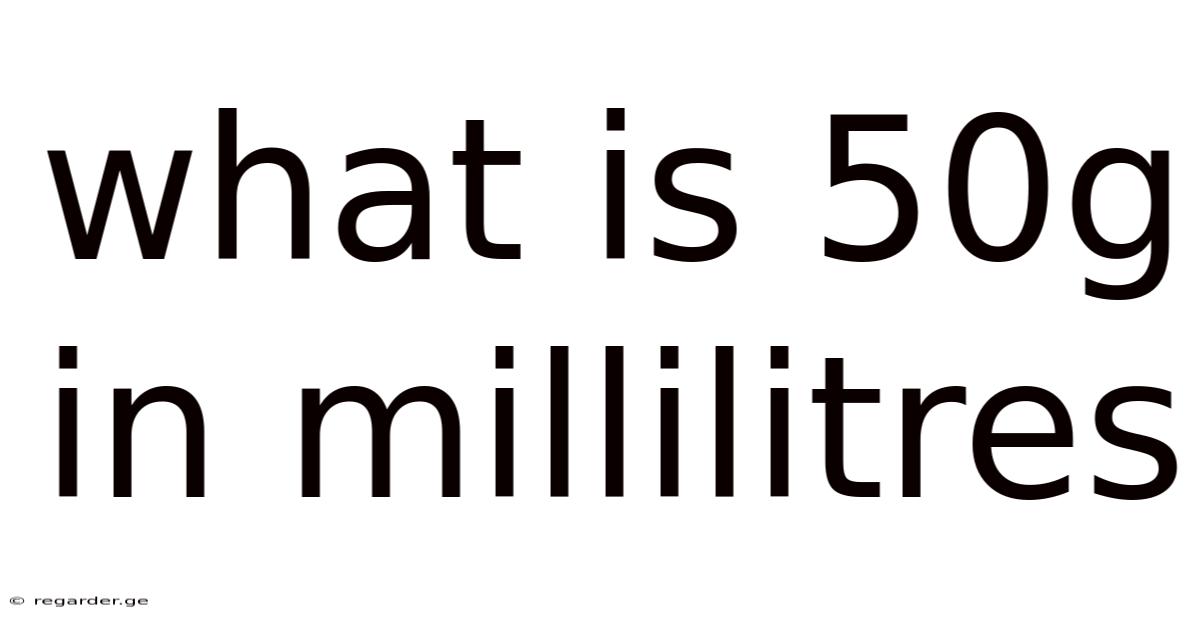 What Is 50g In Millilitres