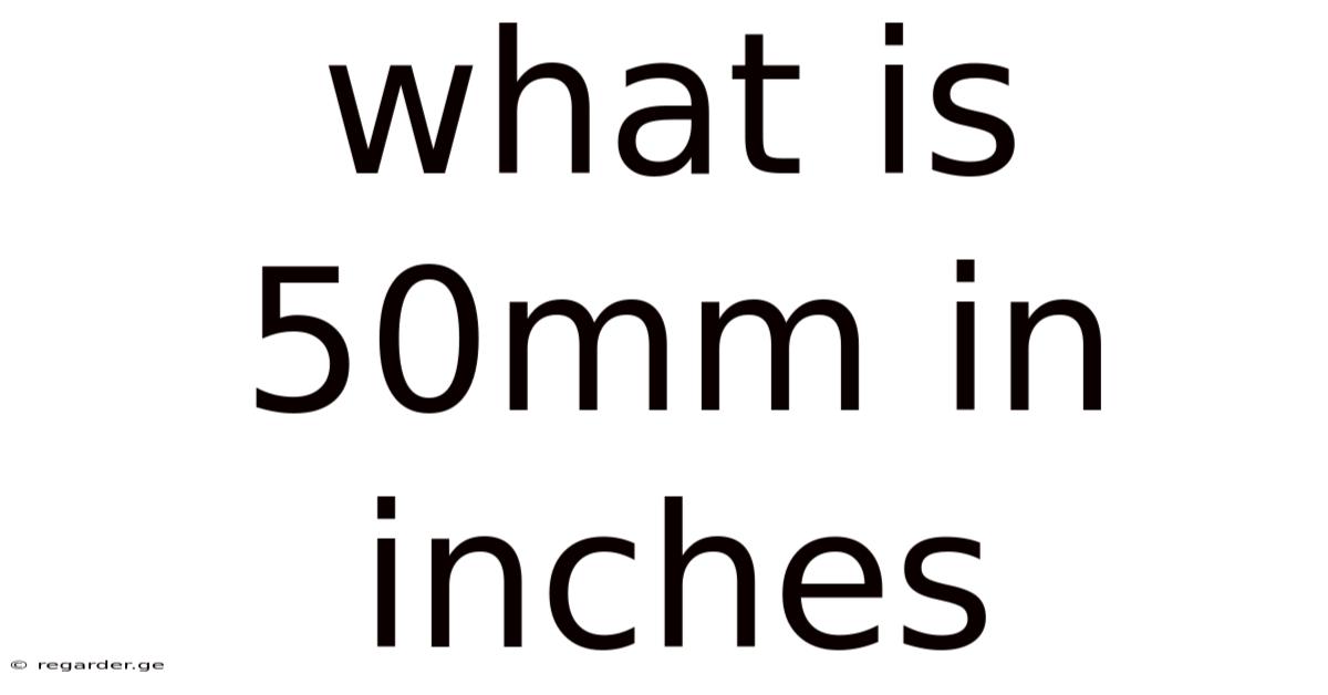 What Is 50mm In Inches