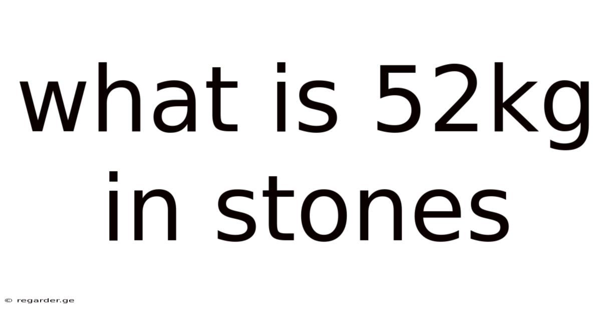 What Is 52kg In Stones
