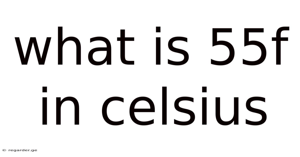 What Is 55f In Celsius