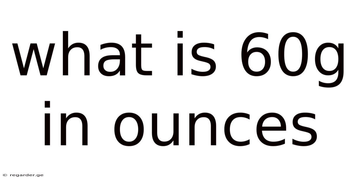 What Is 60g In Ounces