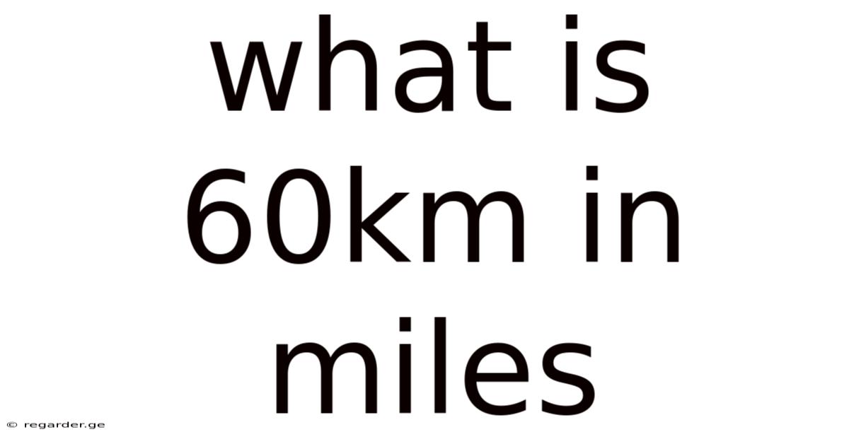 What Is 60km In Miles