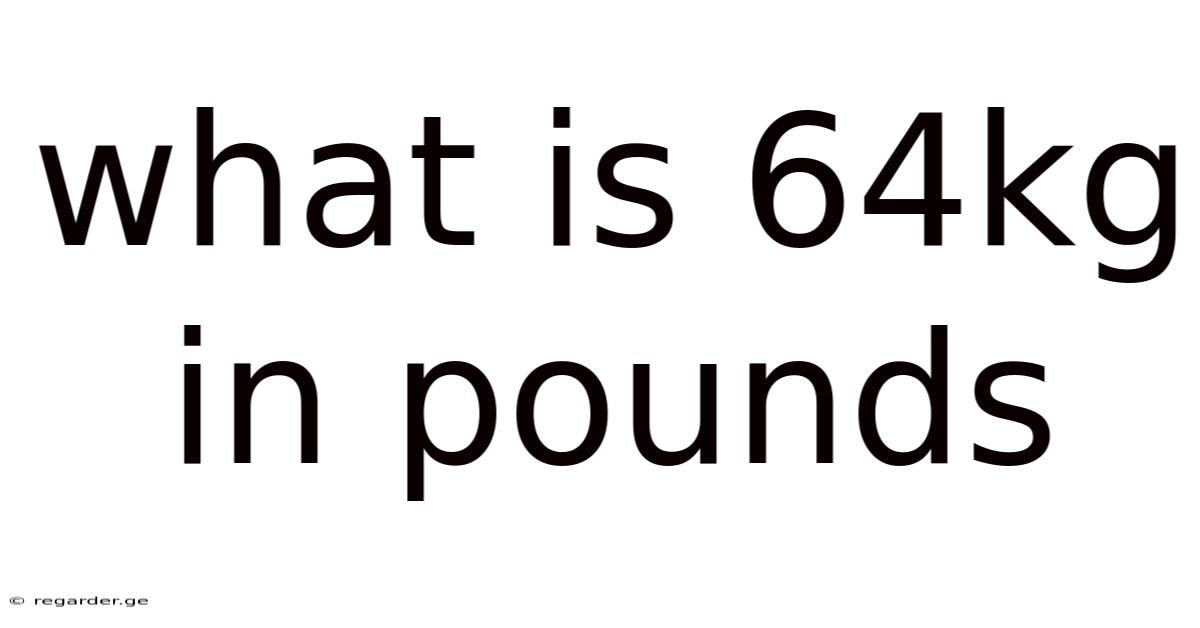 What Is 64kg In Pounds