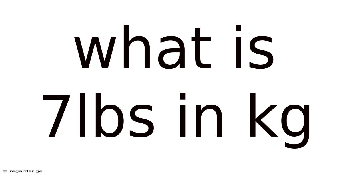 What Is 7lbs In Kg