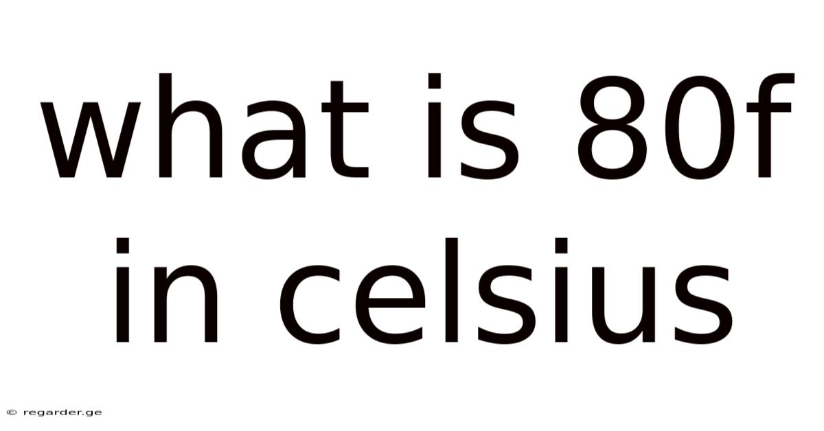 What Is 80f In Celsius