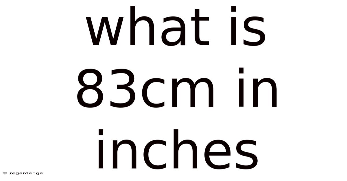 What Is 83cm In Inches