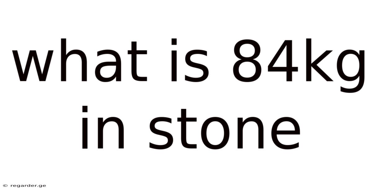 What Is 84kg In Stone