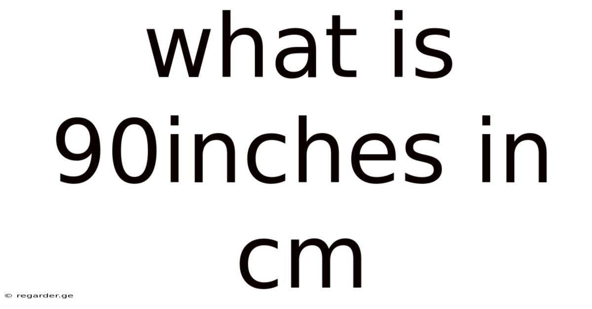 What Is 90inches In Cm