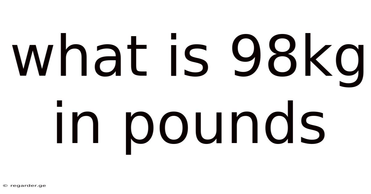 What Is 98kg In Pounds