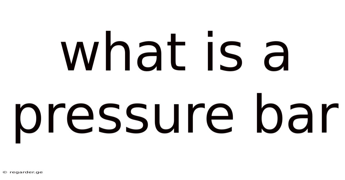 What Is A Pressure Bar