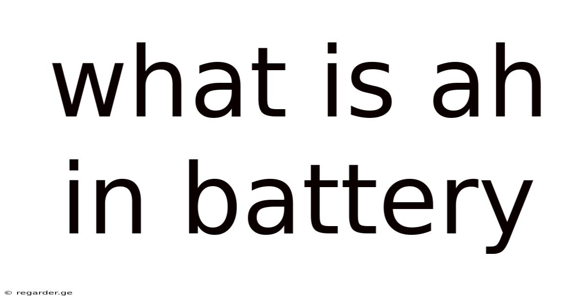 What Is Ah In Battery