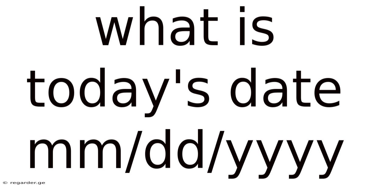 What Is Today's Date Mm/dd/yyyy