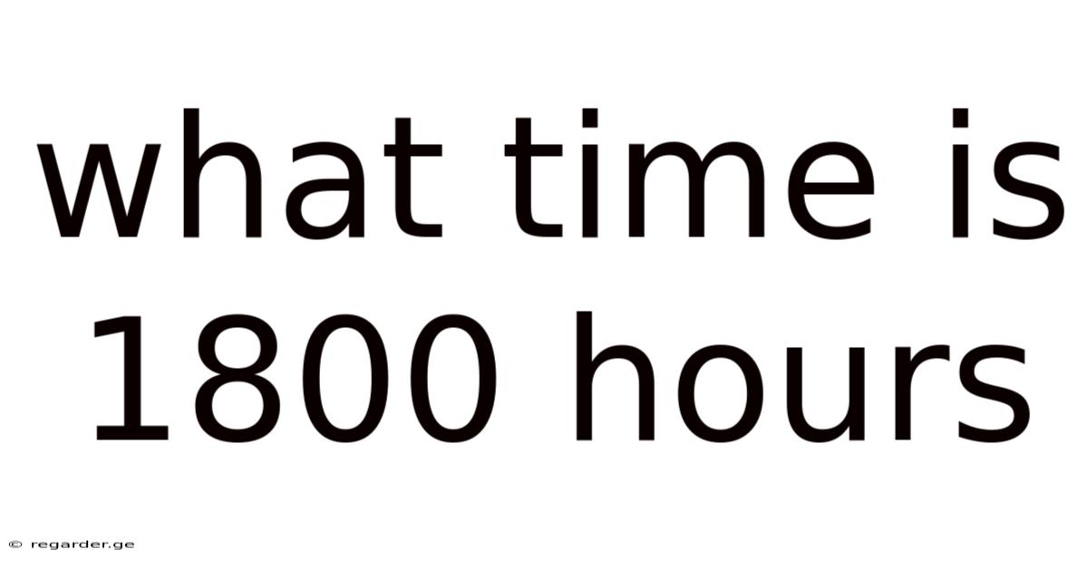 What Time Is 1800 Hours