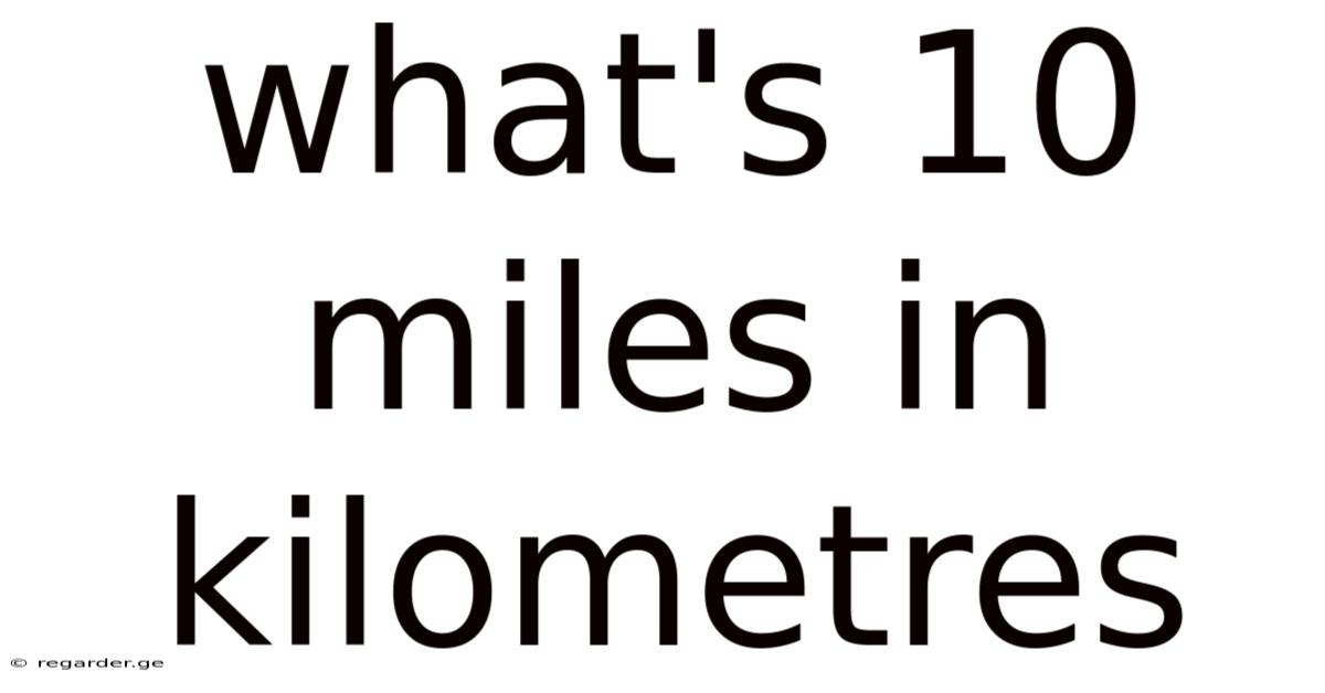 What's 10 Miles In Kilometres