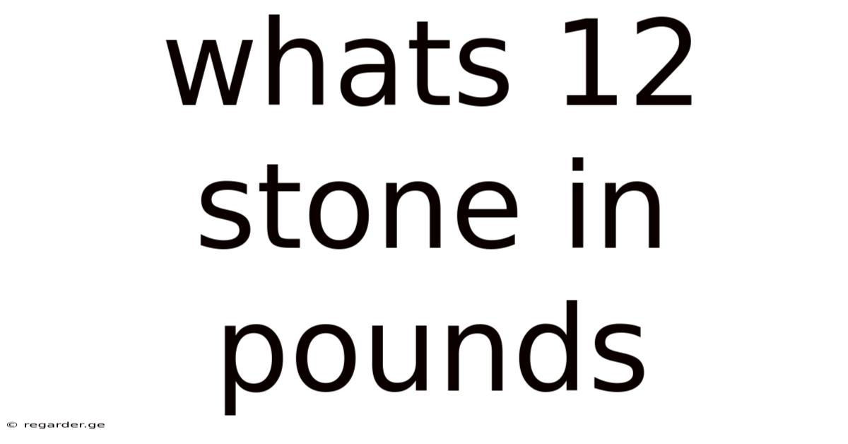 Whats 12 Stone In Pounds