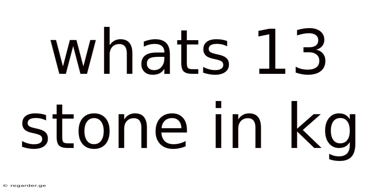Whats 13 Stone In Kg