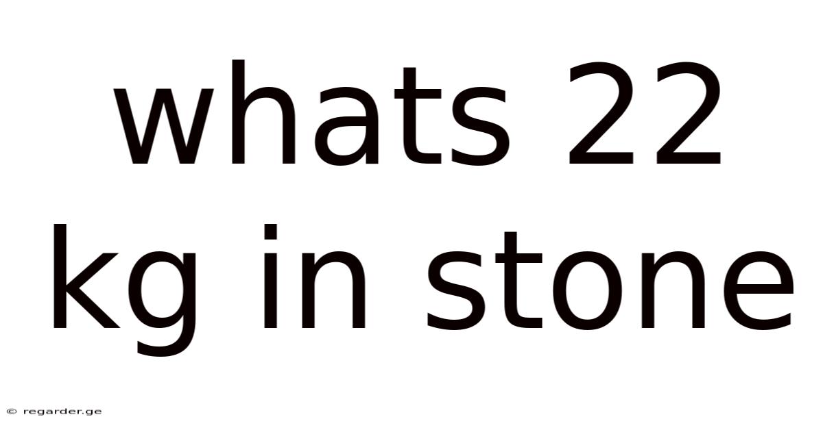 Whats 22 Kg In Stone