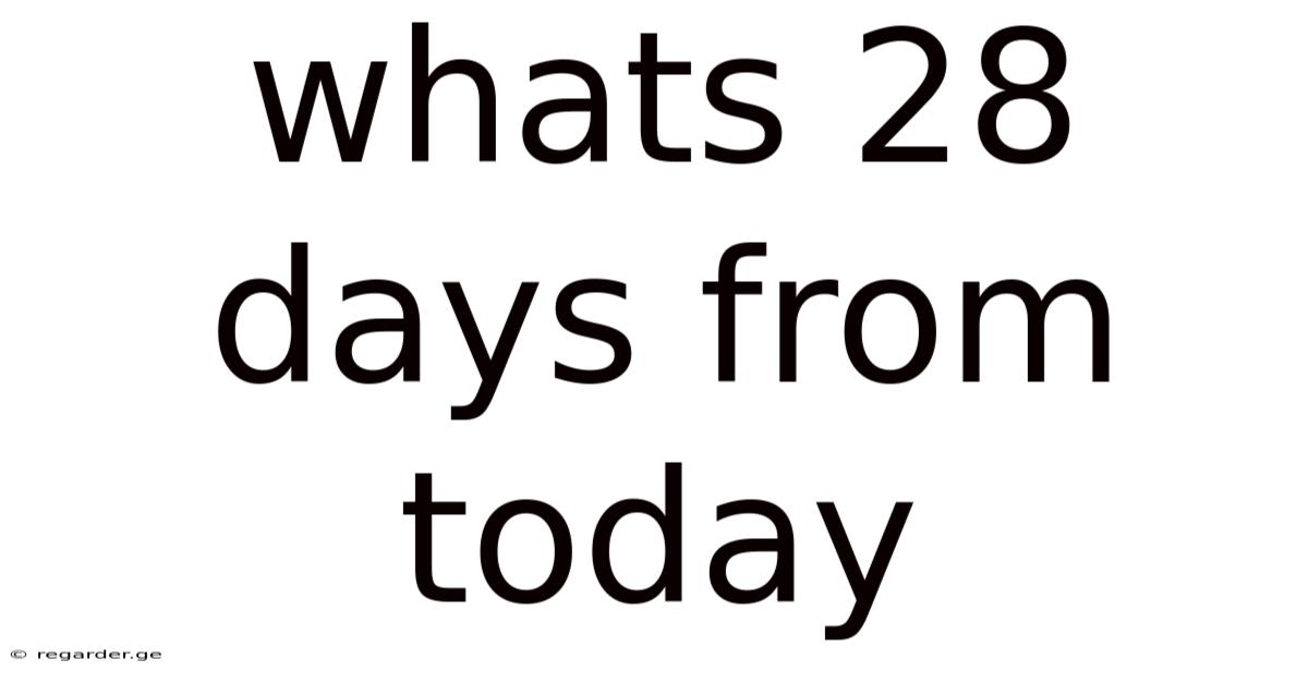 Whats 28 Days From Today