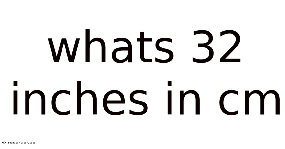 Whats 32 Inches In Cm