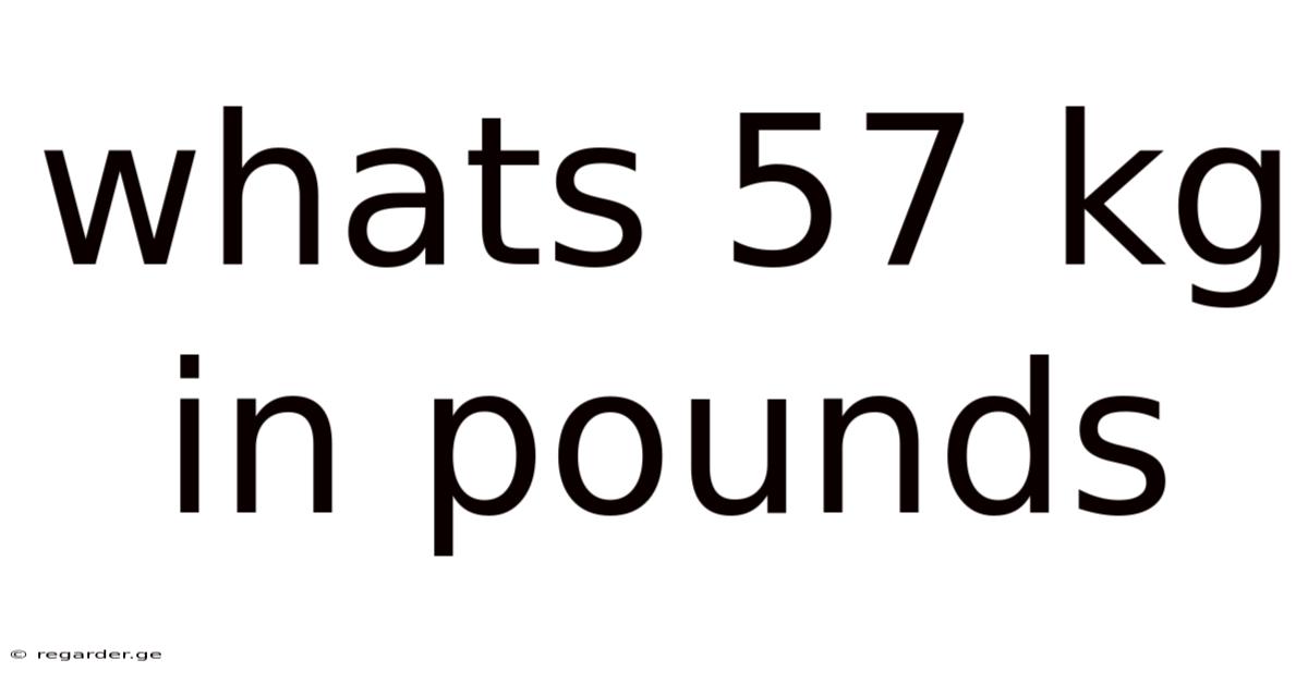 Whats 57 Kg In Pounds