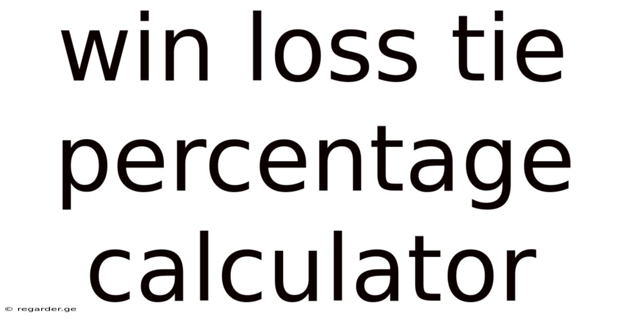 Win Loss Tie Percentage Calculator